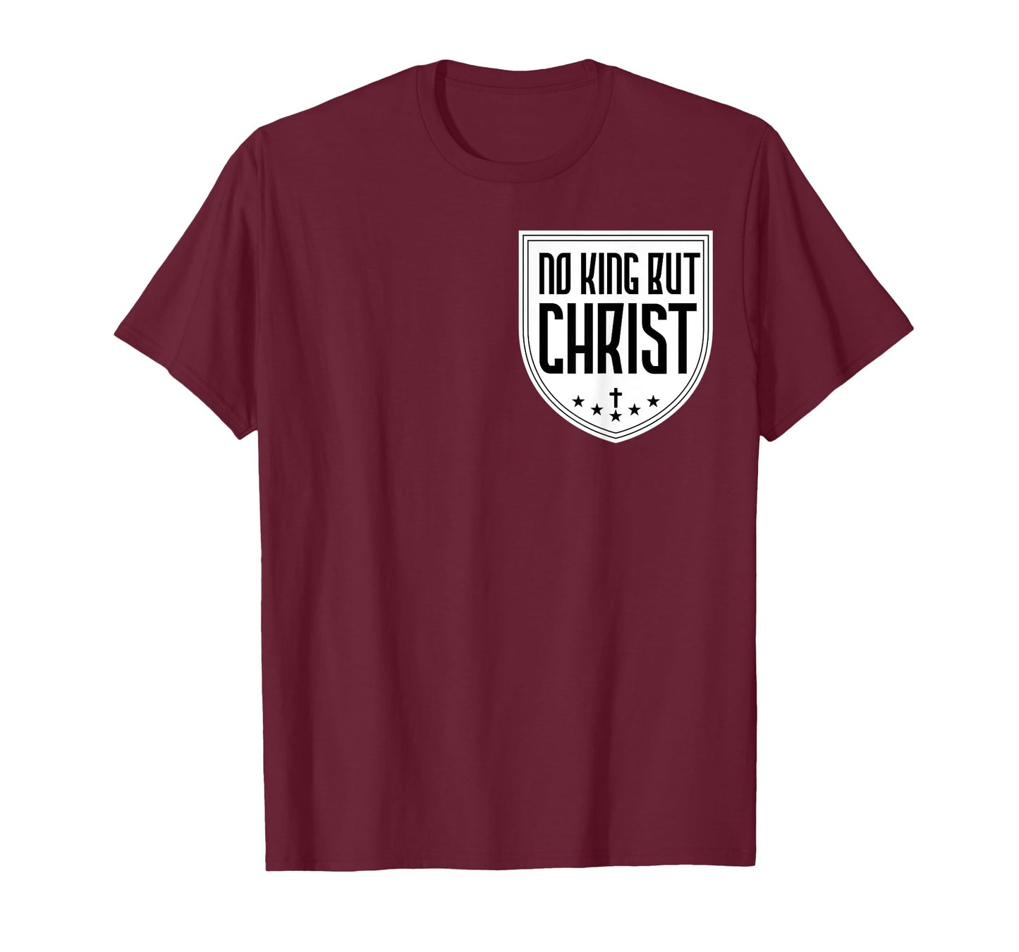 No King But Christ Jesus Messiah Christianity Christians T-Shirt
