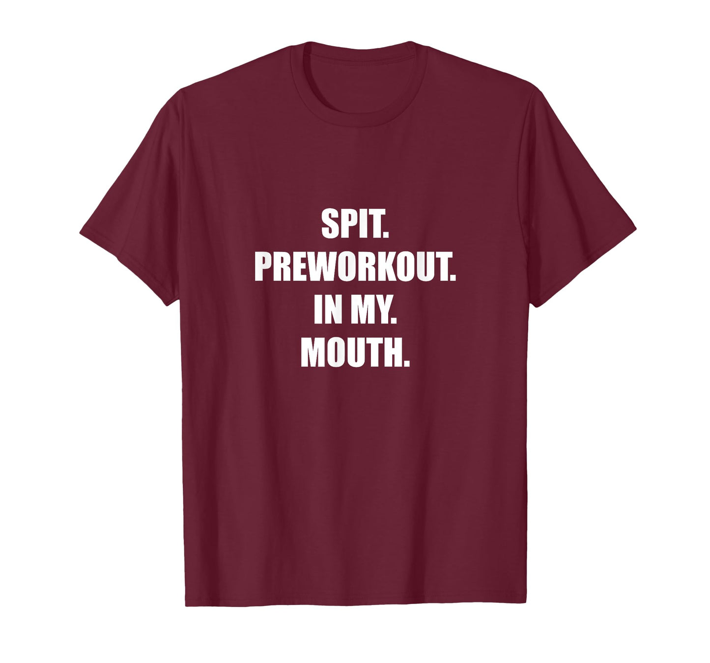 Spit Preworkout In my Mouth T-Shirt