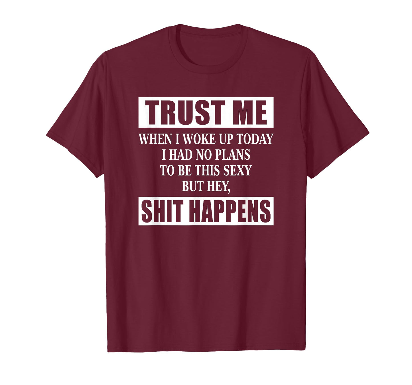 When I Woke Up Today Sexy But Shit Happens Funny Sarcastic T-Shirt
