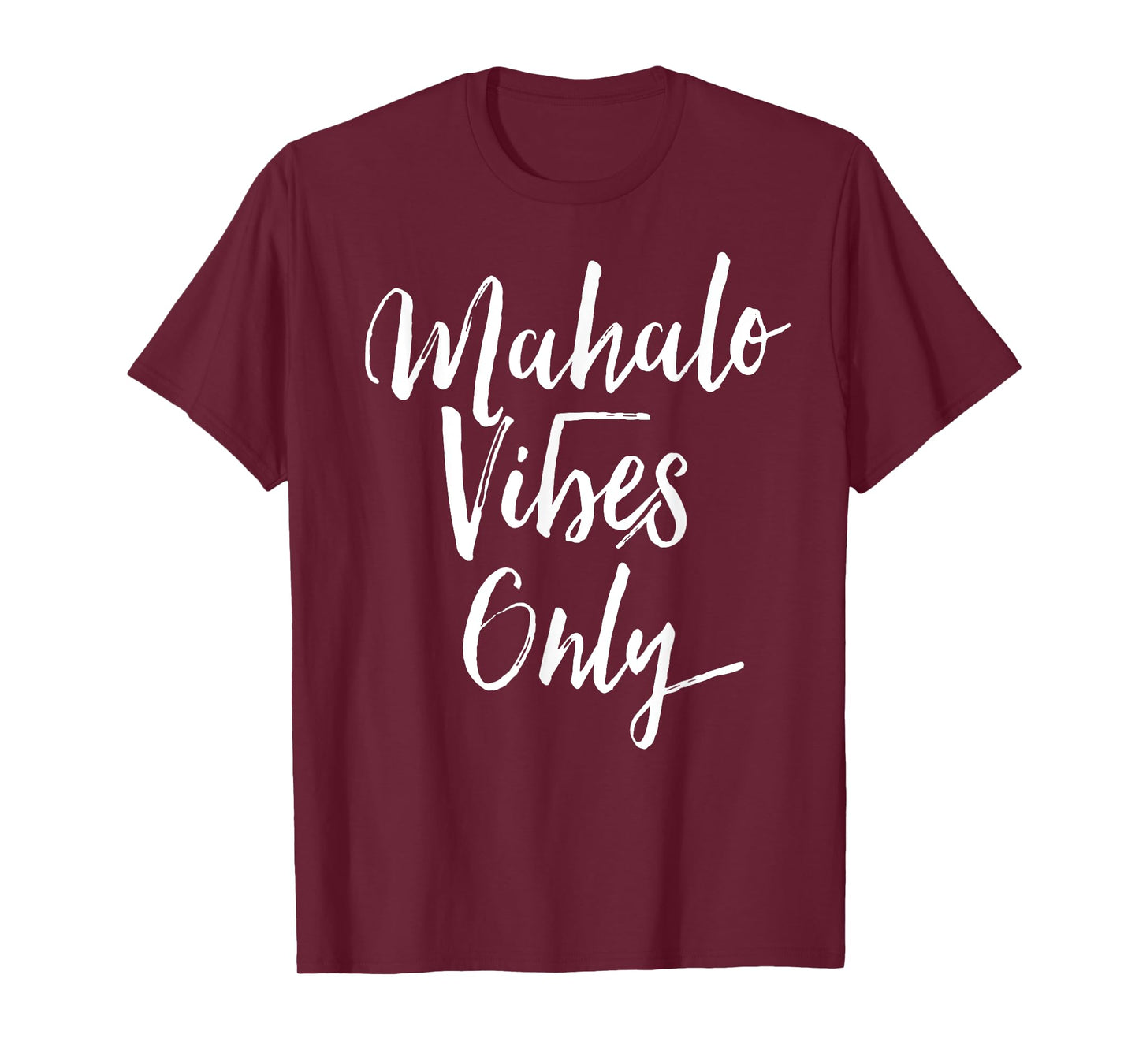 Mahalo Vibes Only Cool Positive Uplifting Trending Shirt T-Shirt