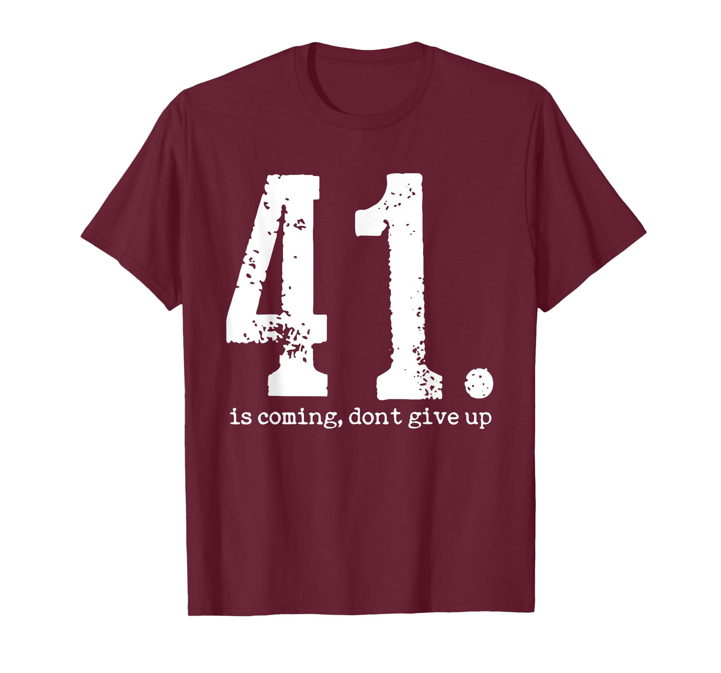 Your 41 is Coming For Men Women T-Shirt