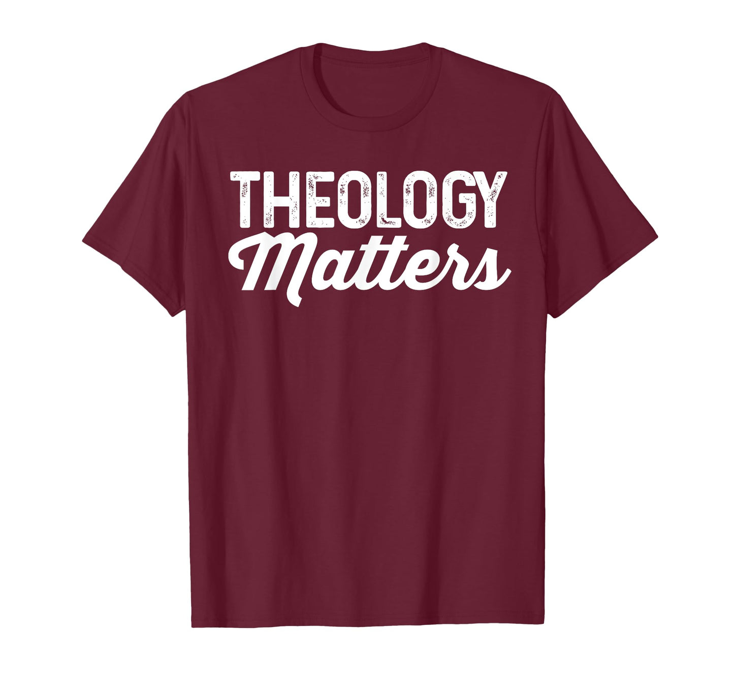 Theology Matters Shirt For Christian Men or Women T-Shirt