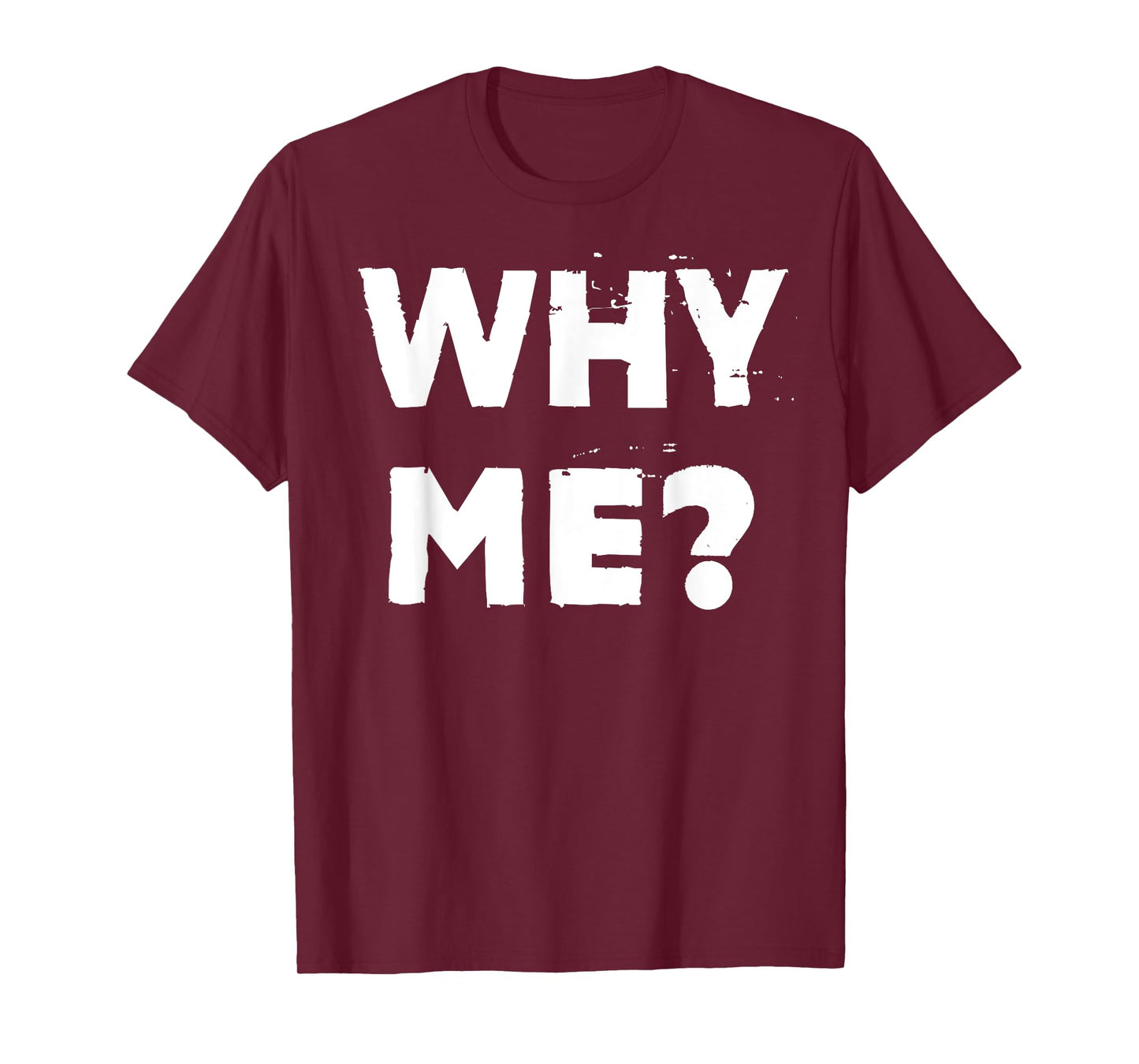 Why Me? T-Shirt