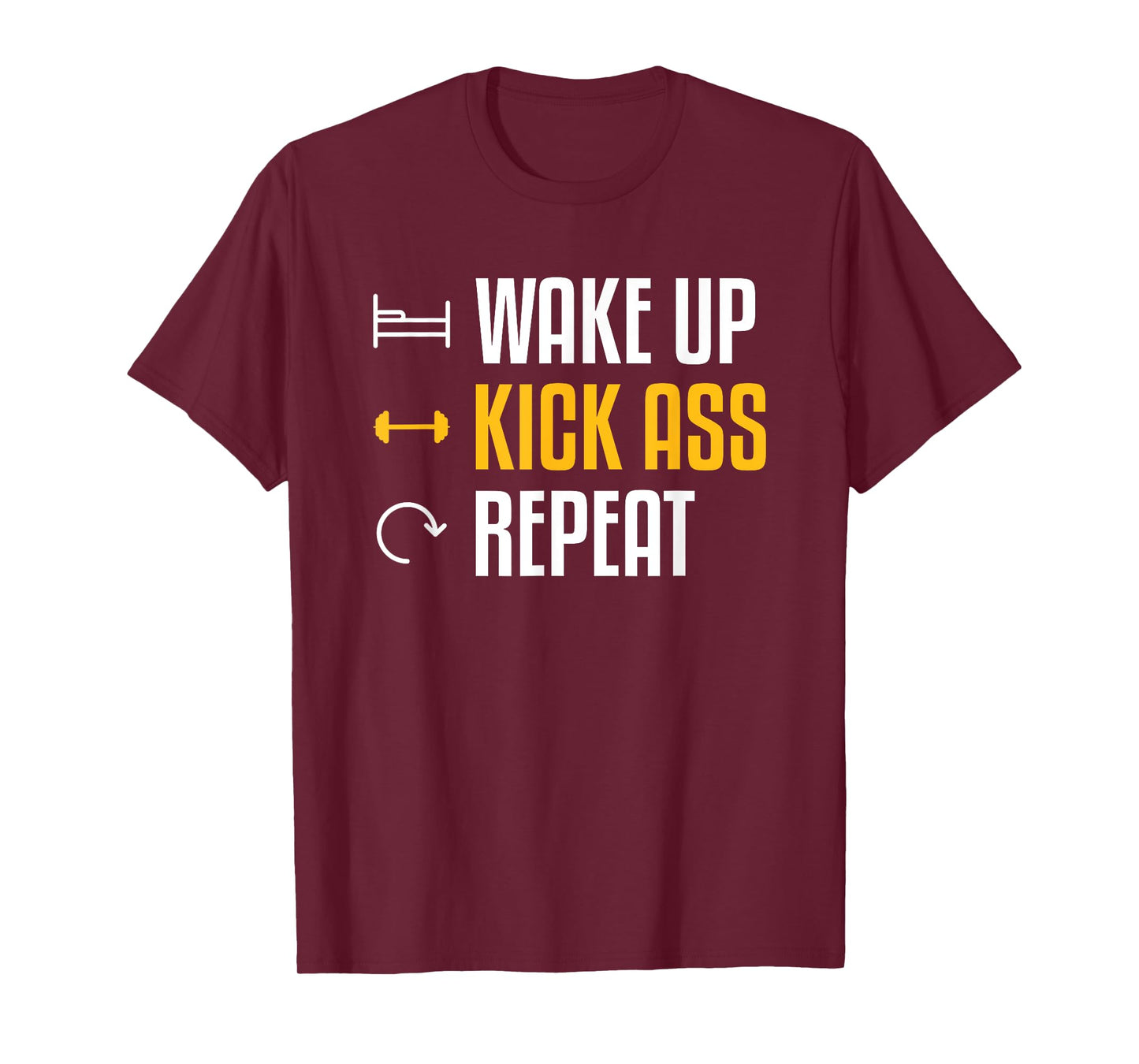 Wake Up Kick Ass Repeat Funny Workout Exercise Gym Fitness T-Shirt