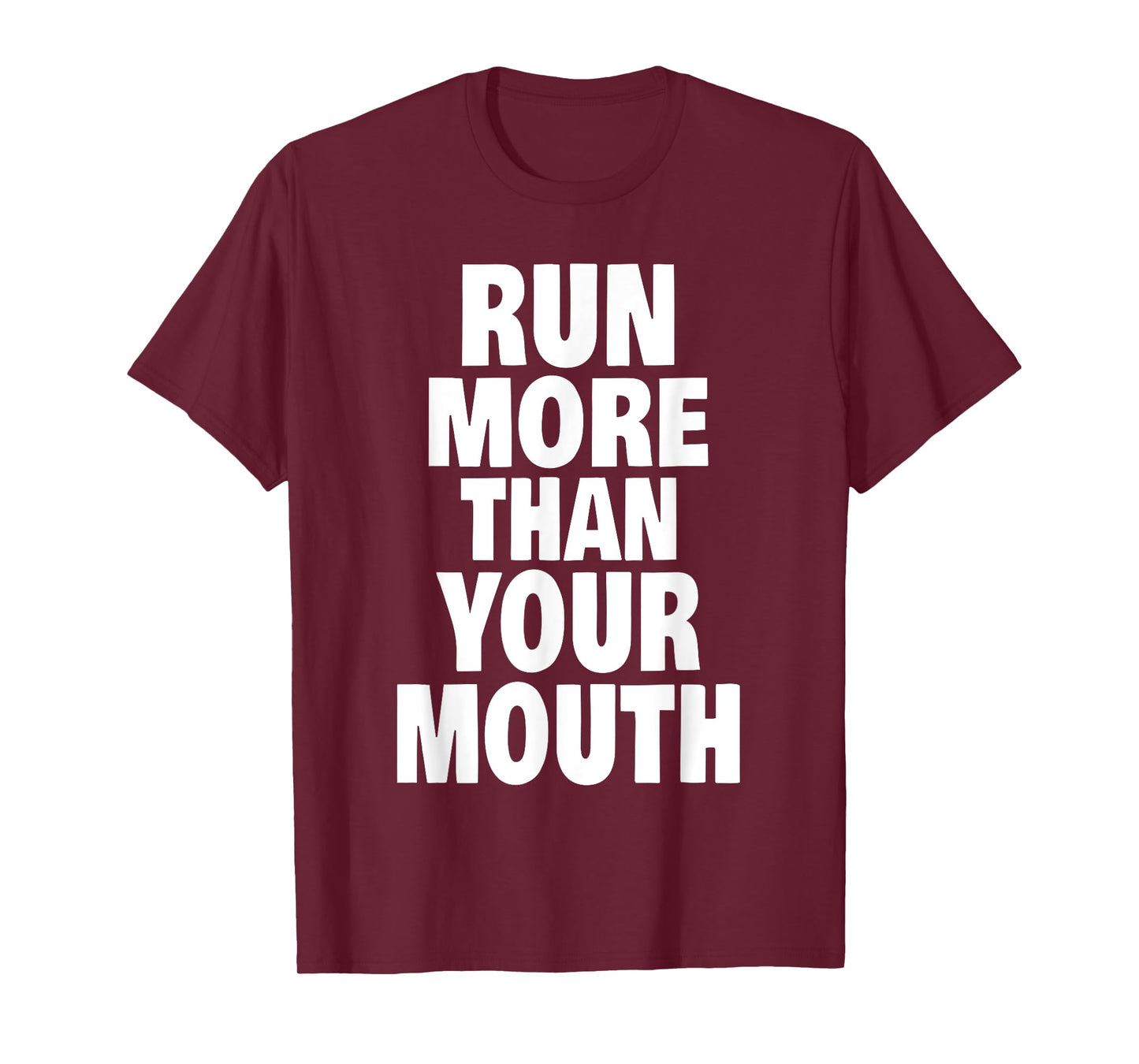 Run More Than Your Mouth Shirt - Funny Running Tee Shirts T-Shirt