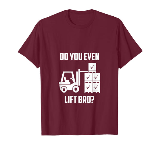 Do You Even Lift Bro? Forklift Gym T-Shirt