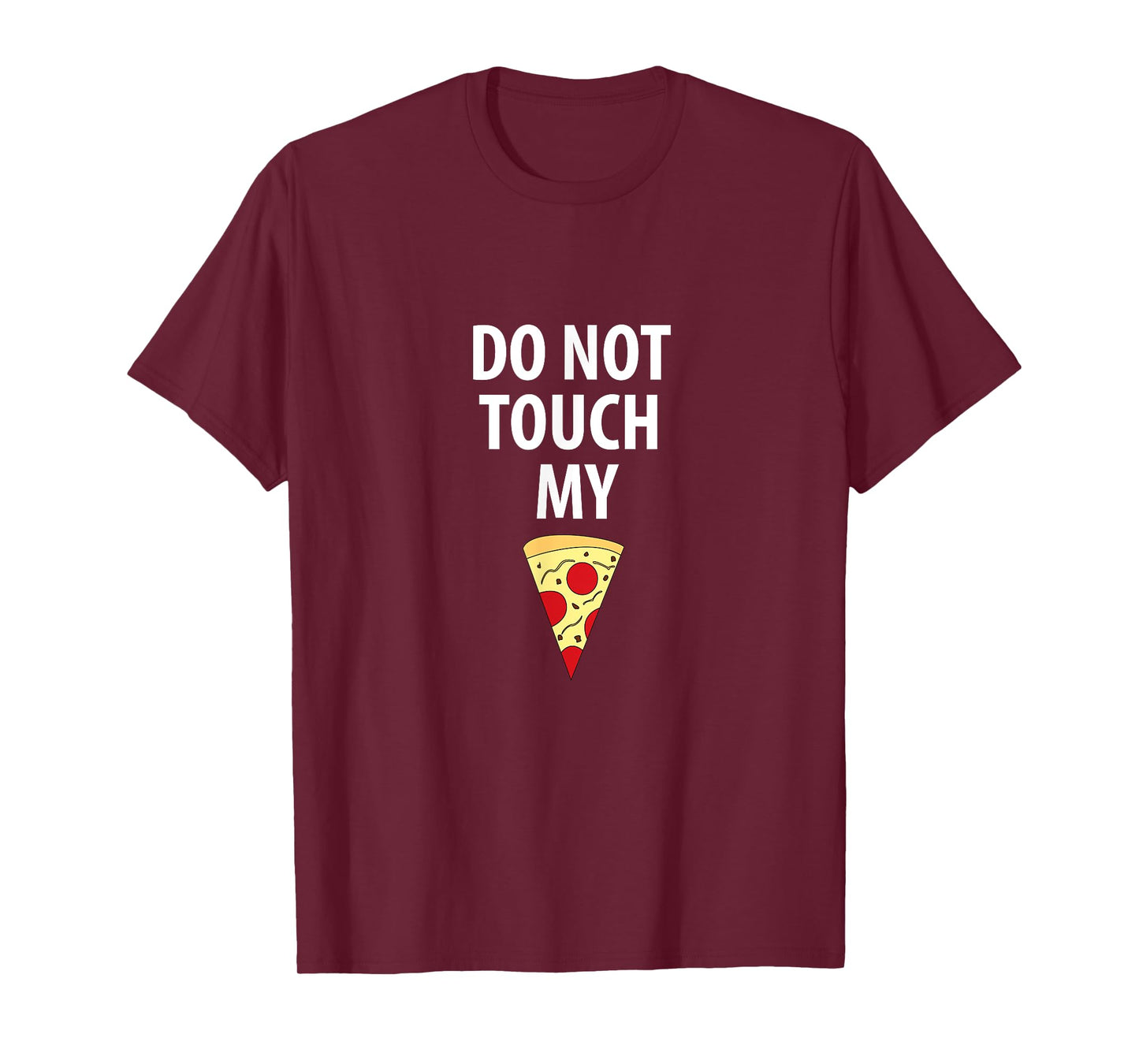 Do Not Touch My Pizza Slice Tshirt Tee