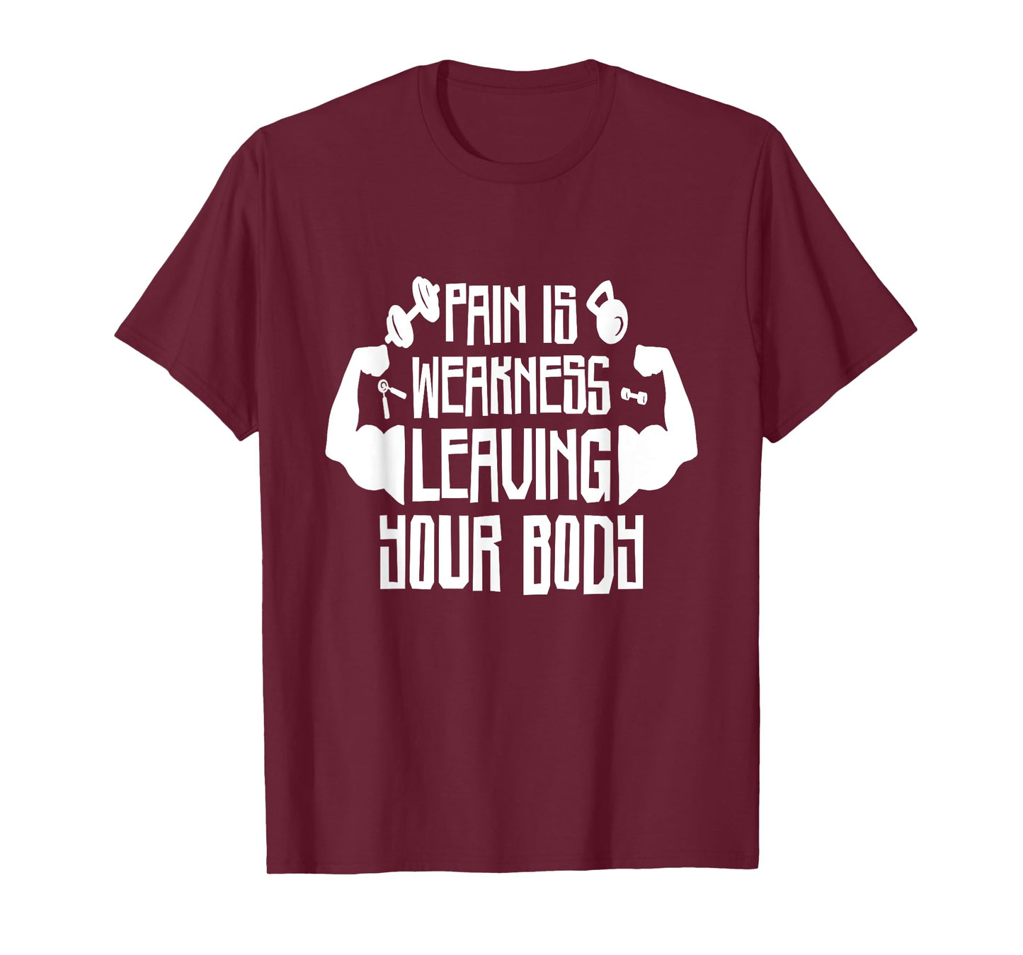 Pain Is Weakness Leaving Your Body, Gym and Fitness Lover T-Shirt