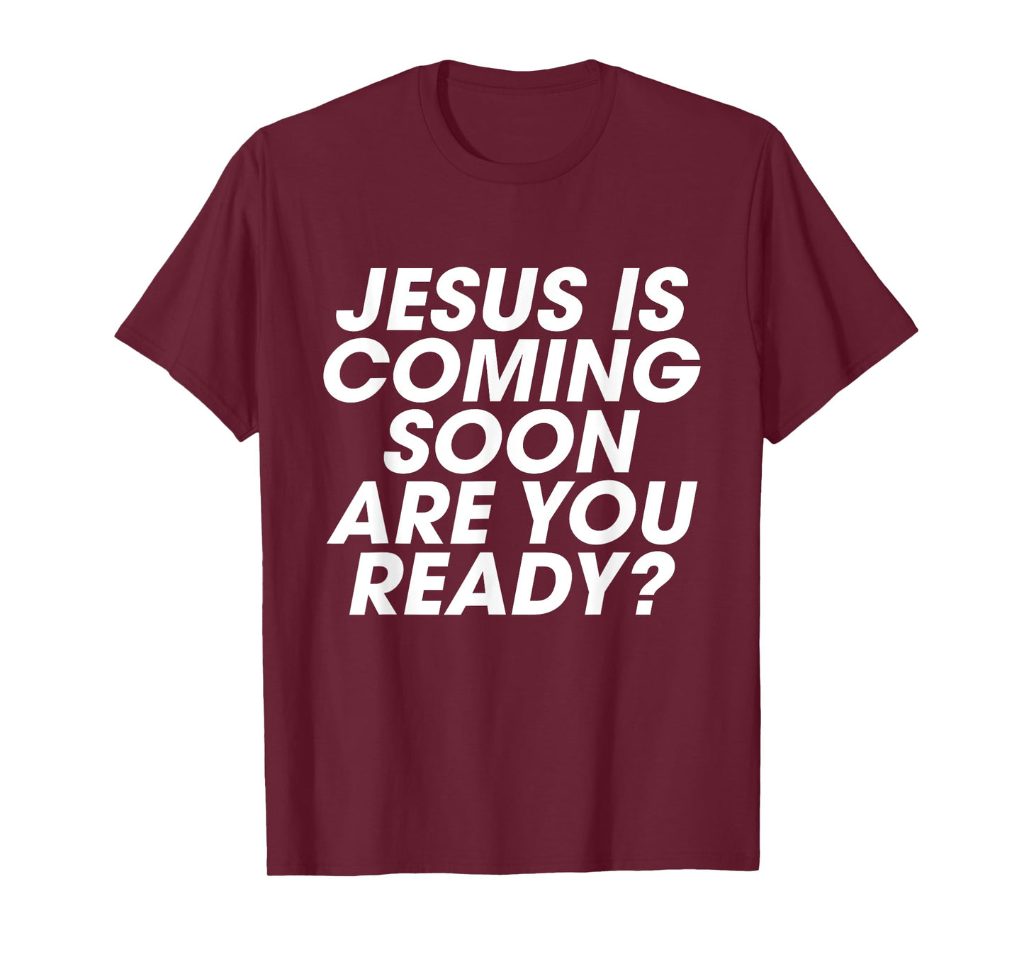 Jesus is Coming Soon Are You Ready? Christian Inspiring T-Shirt