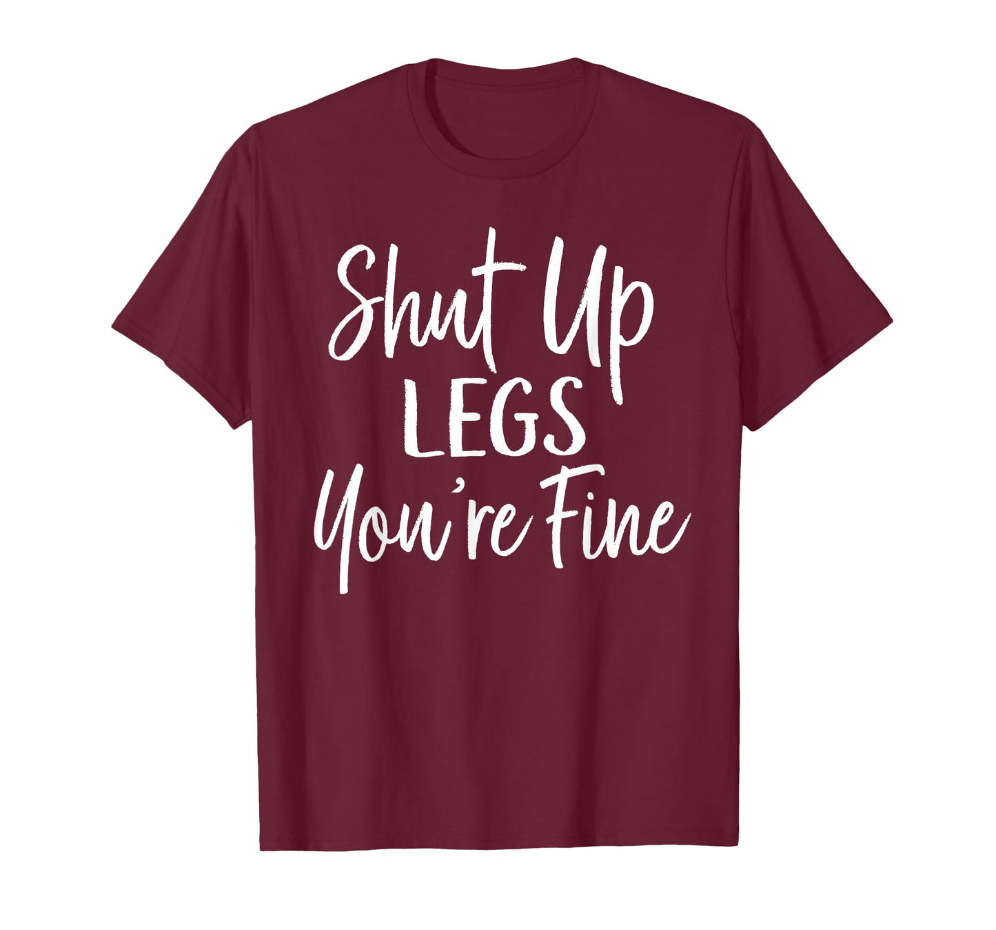 Shut Up Legs You're Fine Shirt for Gym - Funny Workout T-Shirt