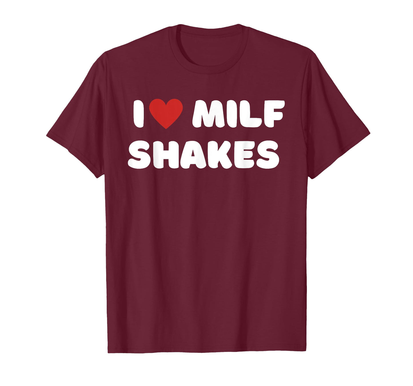 I Love Milf Shakes Word Game I Heart MILF Shakes T-Shirt