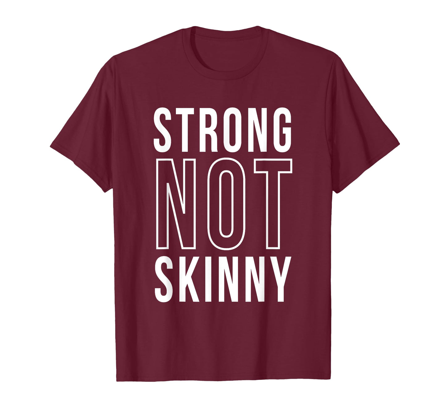 Strong Not Skinny Feminism Exercise Workout Strength Health T-Shirt