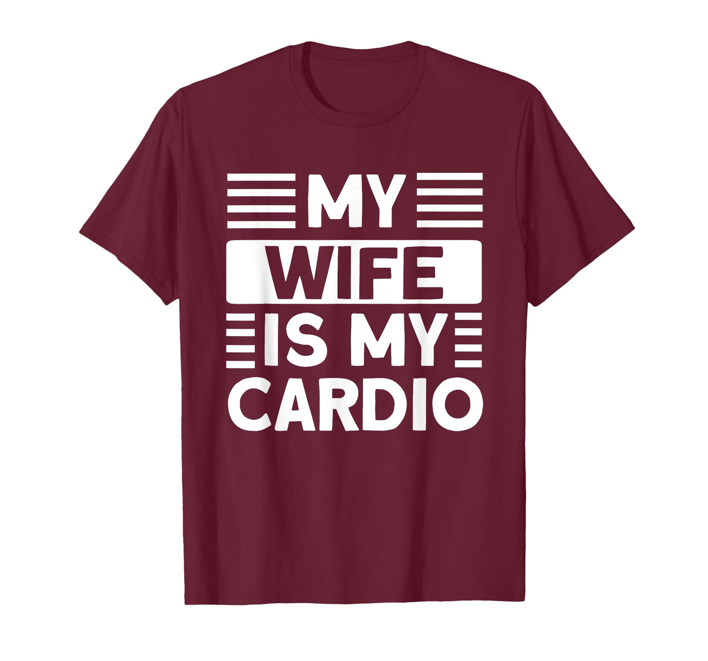 My Wife is my Cardio Funny Gym T-Shirt
