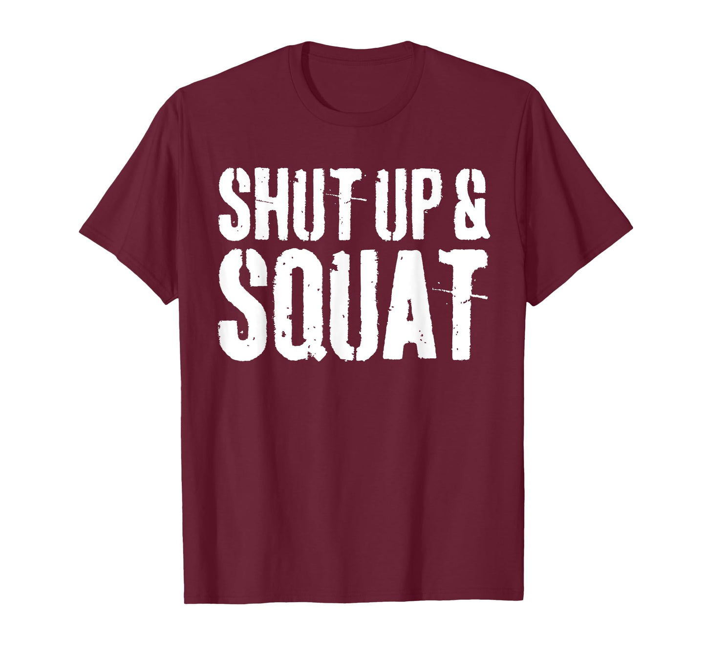 Shut Up and Squat T-Shirt Gym Workout Shirt T-Shirt
