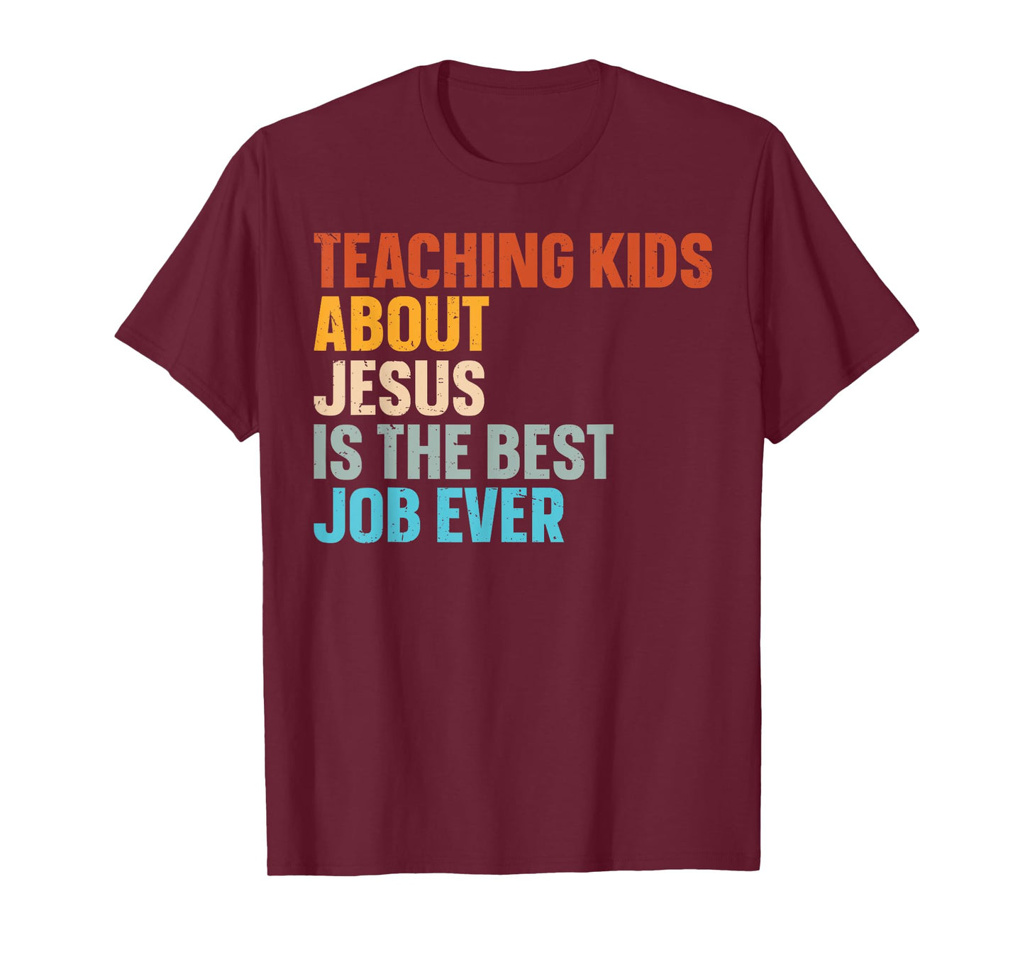 Teaching Kids About Jesus Is The Best Job Ever T-Shirt
