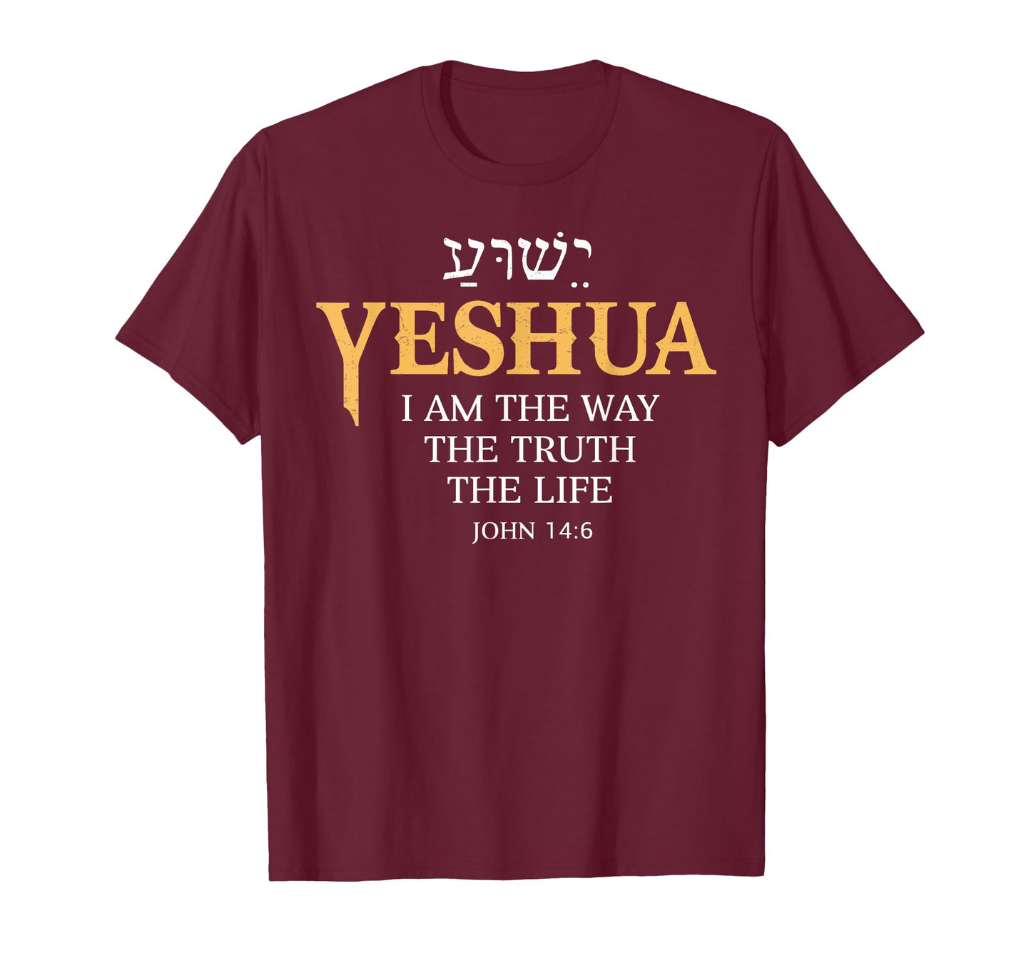 Yeshua Jesus I Am The Way Truth Life Christian Bible T-Shirt