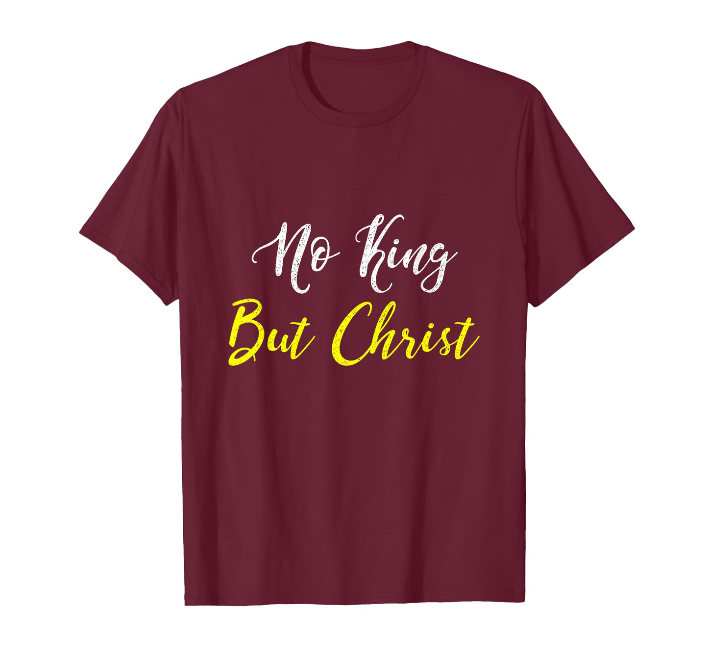 No King But Christ T Shirt T-Shirt