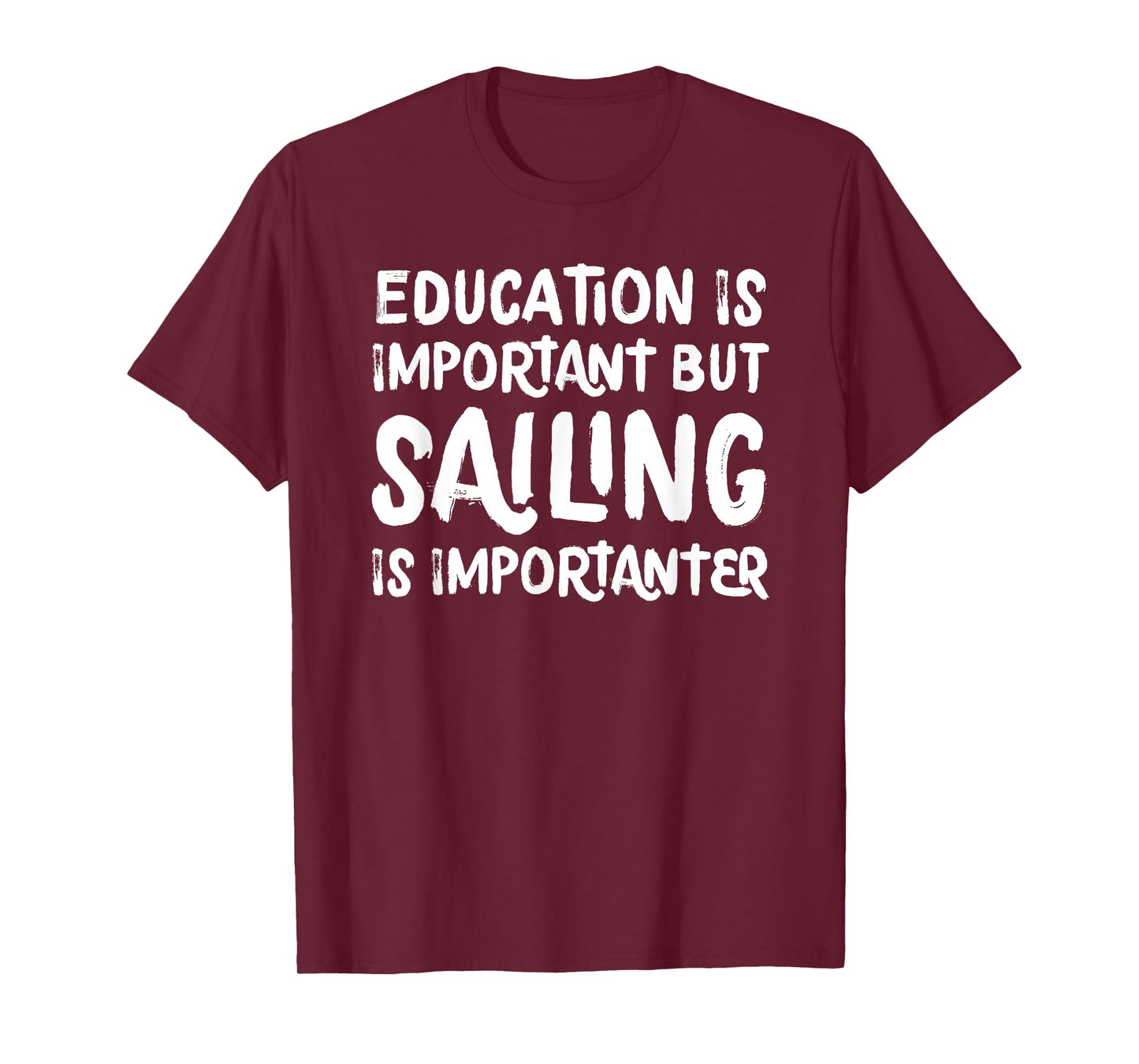 Education Is Important But Sailing Is Importanter Funny T-Shirt