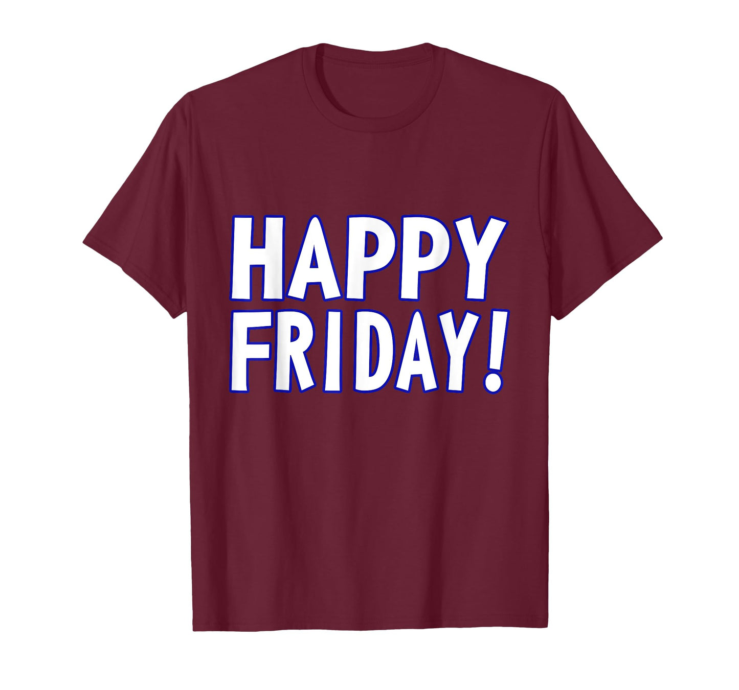 HAPPY FRIDAY T SHIRT - TGIF, Weekend Celebration Work Office T-Shirt