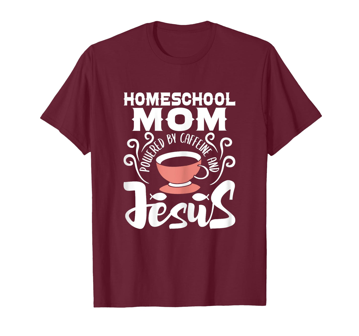 Homeschool Mom Powered By Caffeine And Jesus - Homeschooling T-Shirt