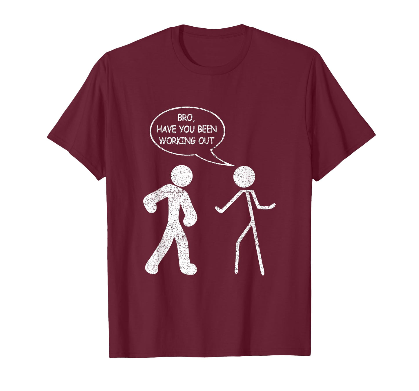 Funny Stick-Figure Gym Jokes Bro Have You Been Working Out T-Shirt