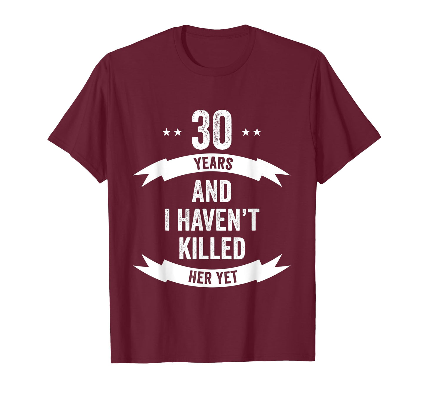 30 Years And I Haven't Killed Her Yet Wedding Anniversary T-Shirt