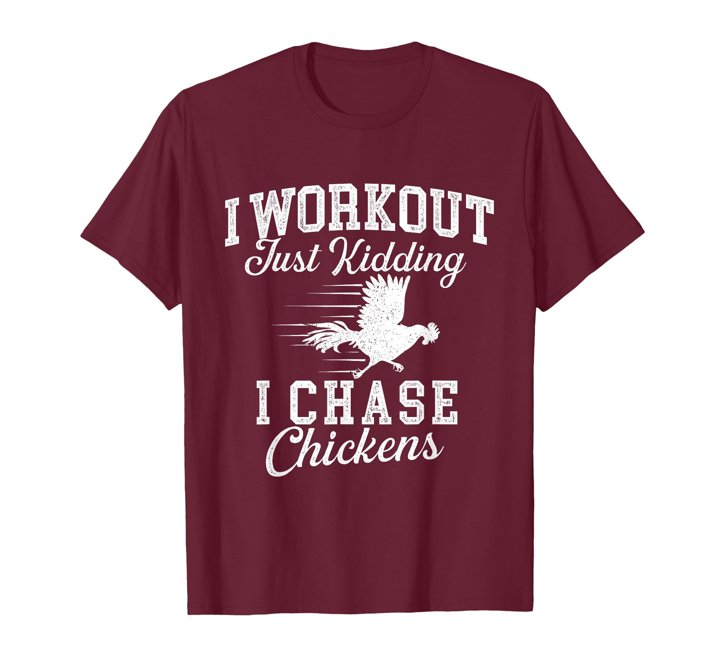 I Workout Just Kidding I Chase Chickens - Poultry Owner T-Shirt