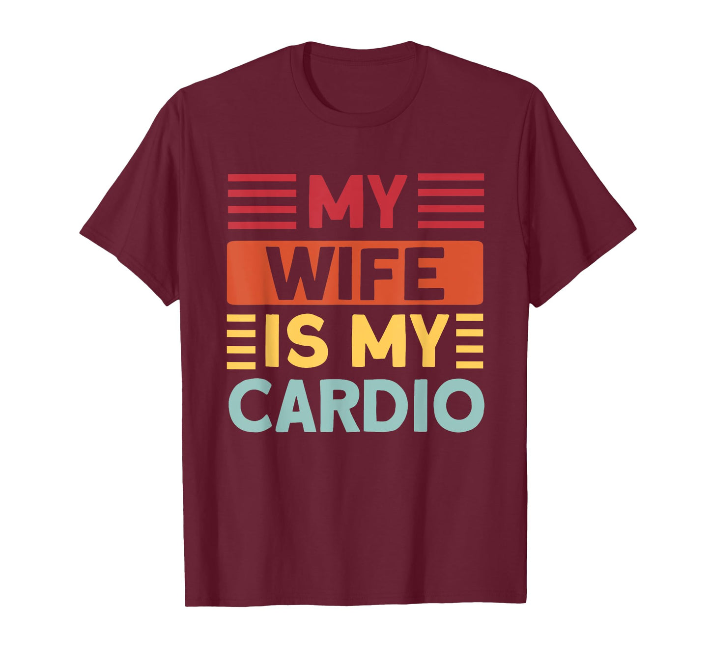 My Wife is my Cardio Funny Gym T-Shirt