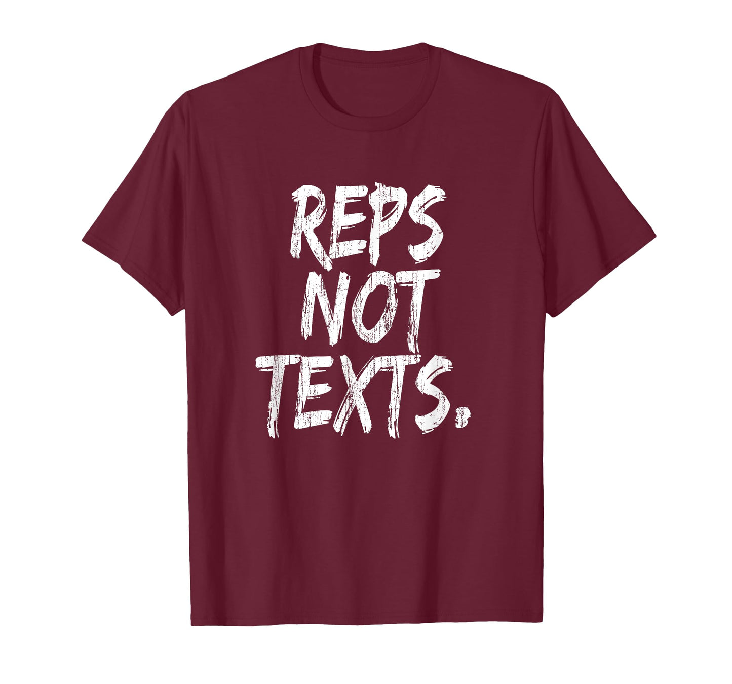 Reps Not Texts Funny Workout Lifting Crossfitness Gym T-Shirt