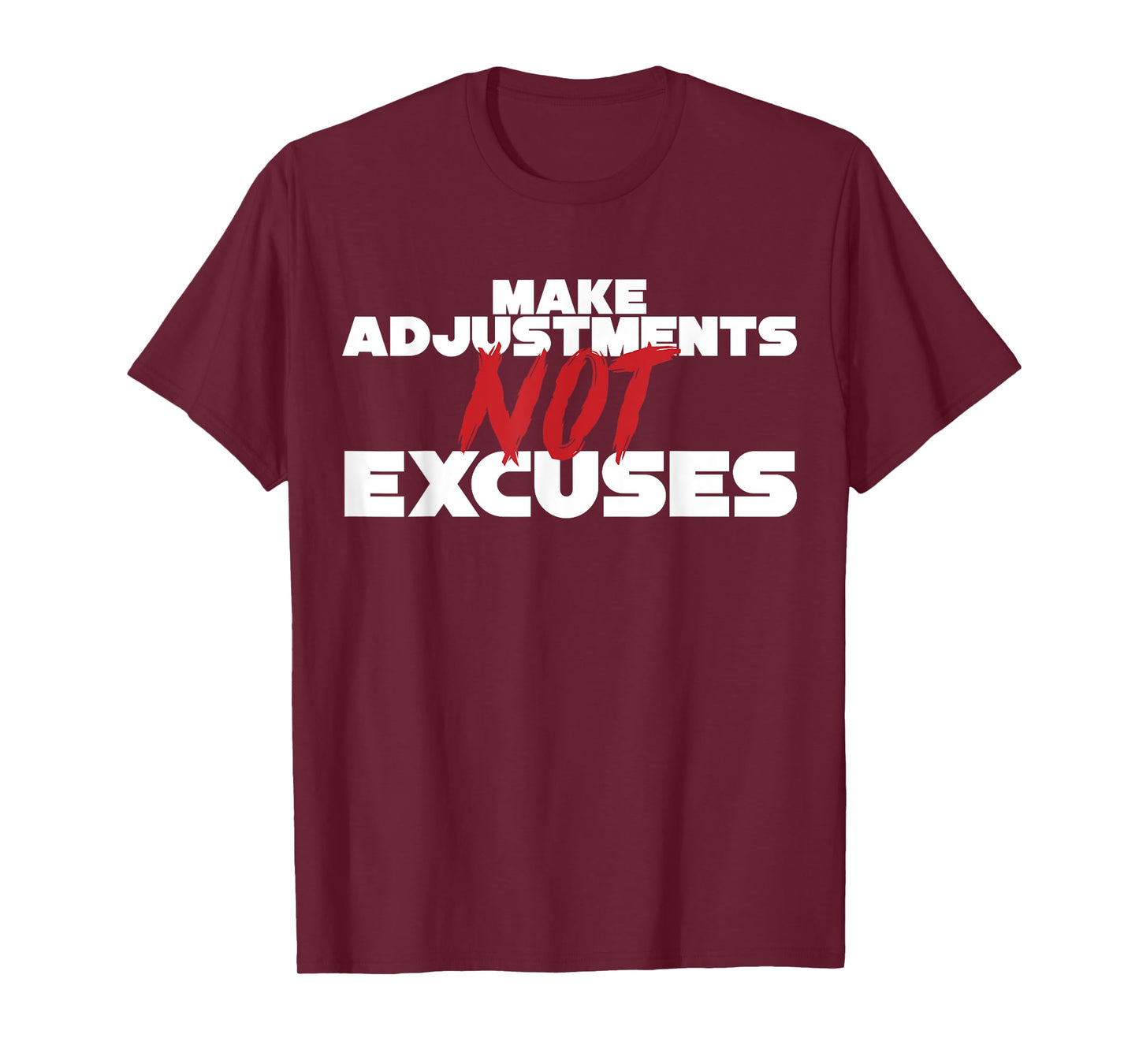 Make Adjustments Not Excuses T-Shirt