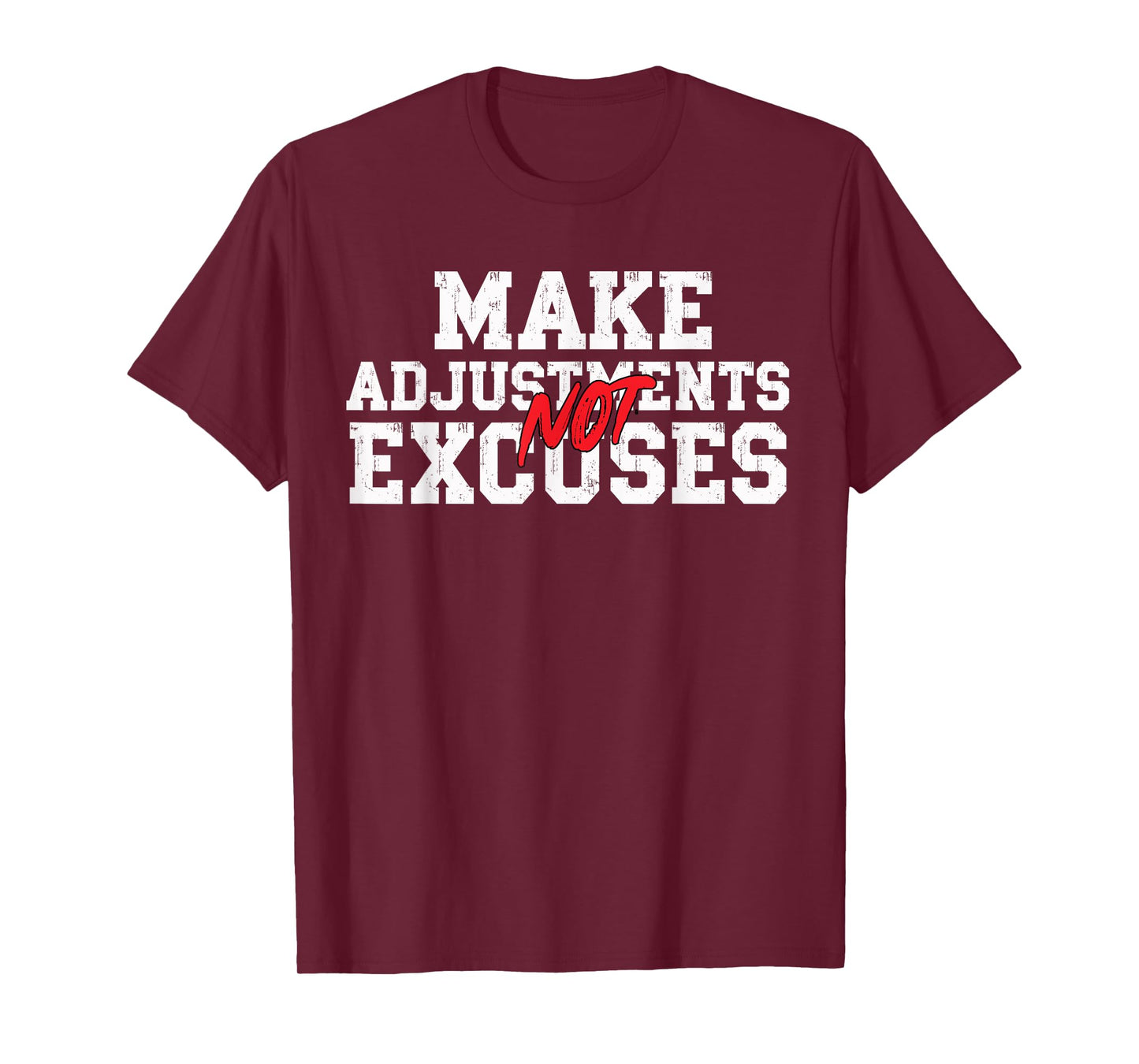 Make Adjustments Not Excuses Motivational Quote T-Shirt