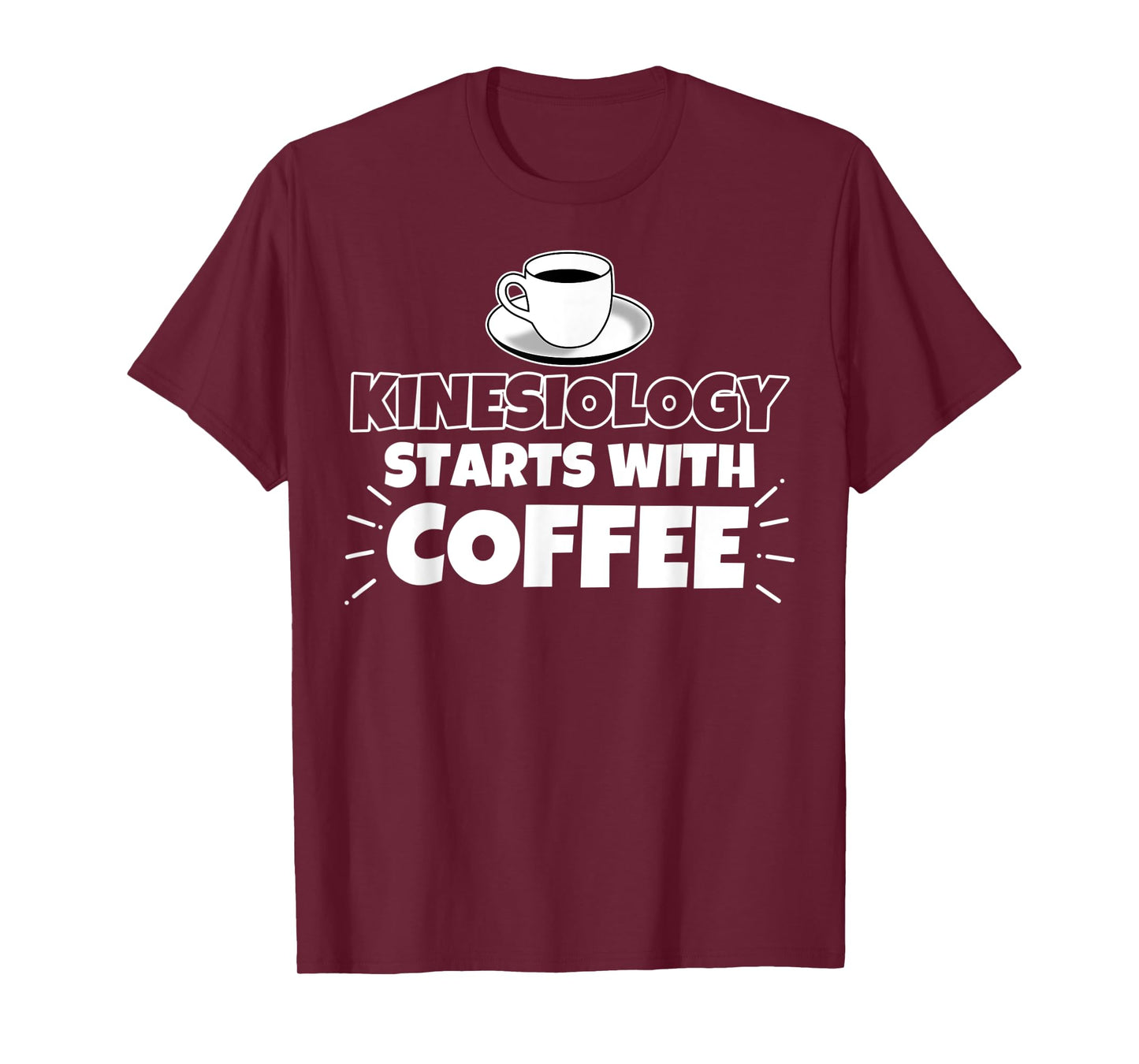 Kinesiology starts with coffee funny gift T-Shirt