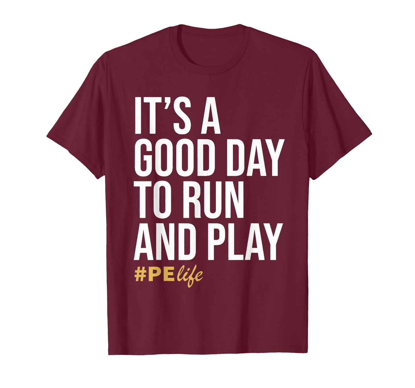 It Is A Good Day To Run And Play #PE Life Physical Education T-Shirt
