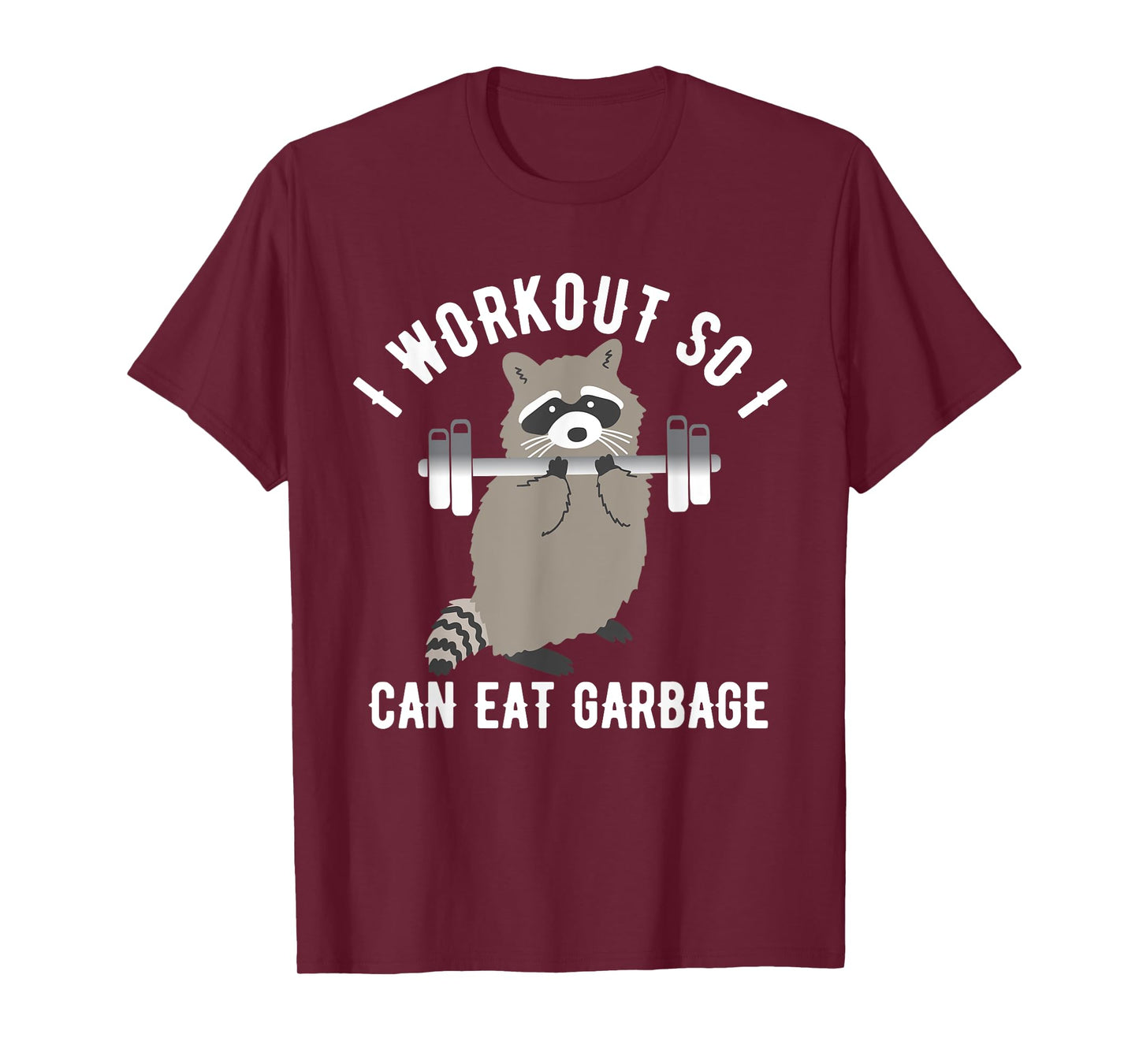 So I Can Eat Garbage | Funny Raccoon Trash Panda Workout Gym T-Shirt