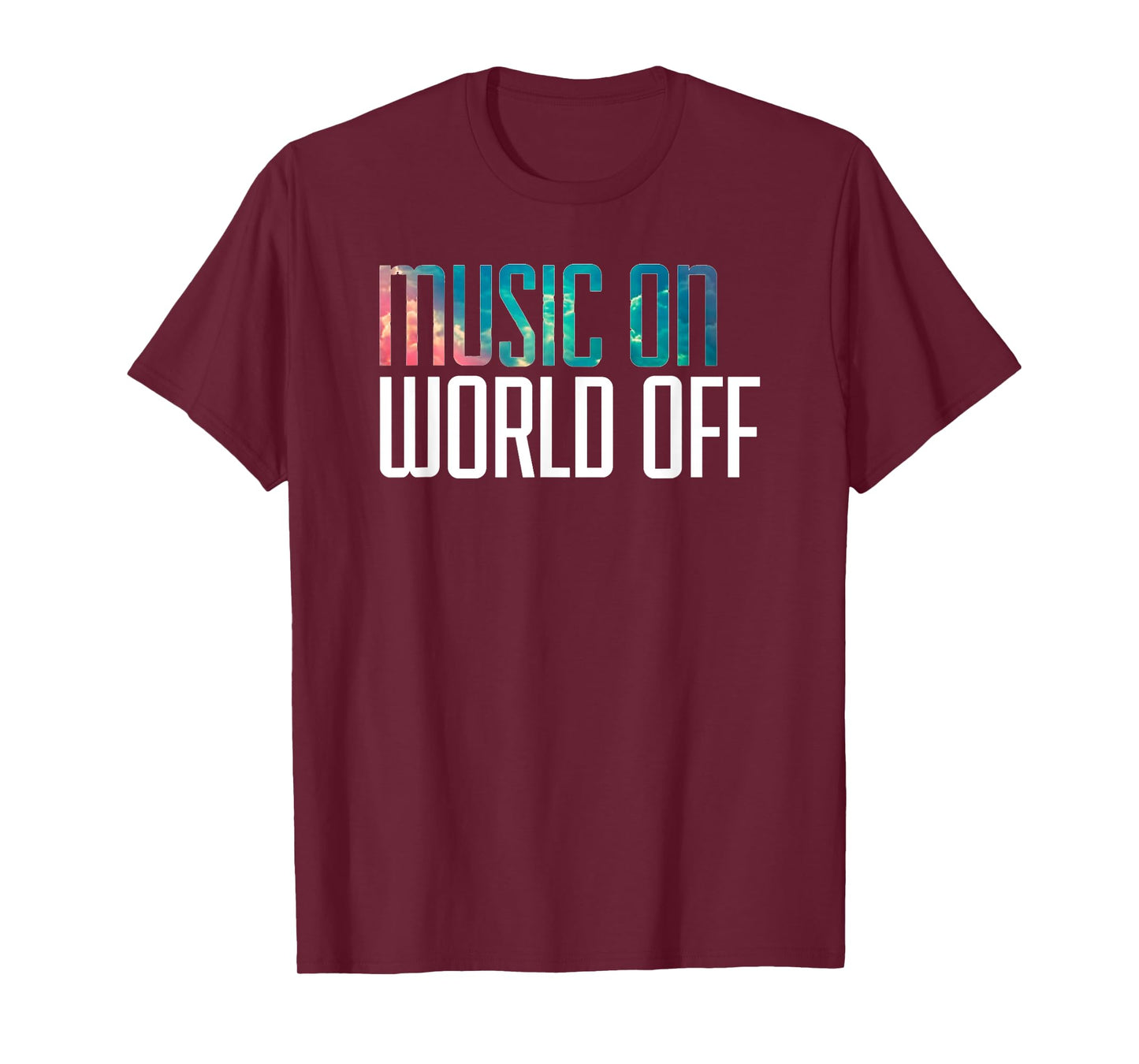 Music On World Off T-Shirt for Music Lovers, DJs, Musicians T-Shirt
