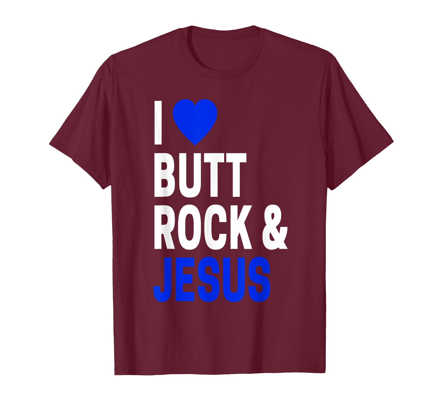 Inappropriate Gift For Men & Women I Love Butt Rock & Jesus T-Shirt