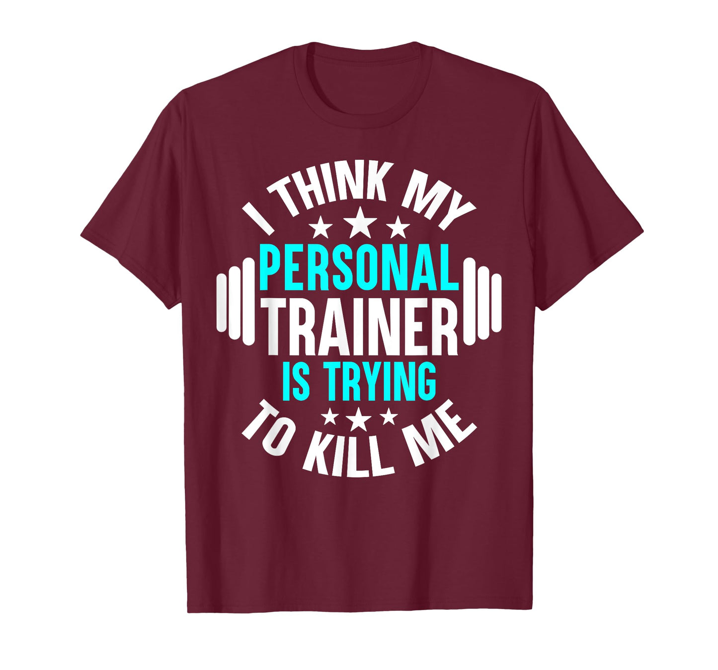 My Personal Trainer Is Trying To Kill Me Funny Gym Workout T-Shirt