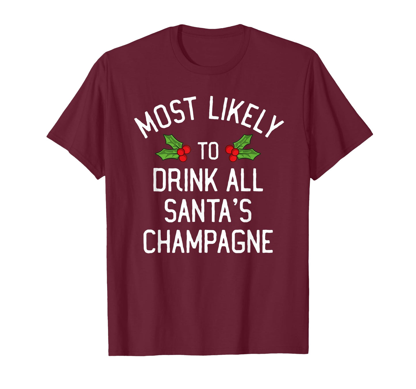 Most Likely To Christmas Drink All Santa's Champagne T-Shirt