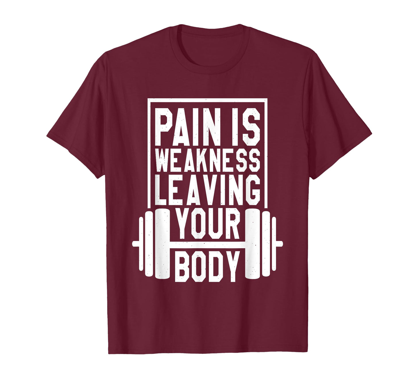 Pain Is Weakness Leaving Your Body, Gym and Fitness Lover T-Shirt