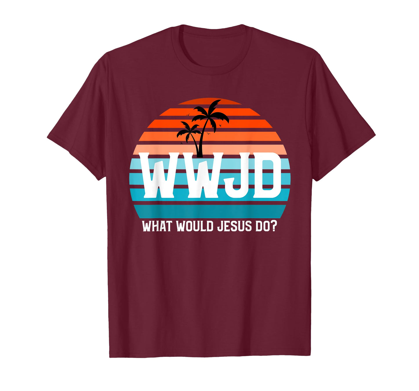 What Would Jesus Do? He Would Love First! - WWJD HWLF T-Shirt