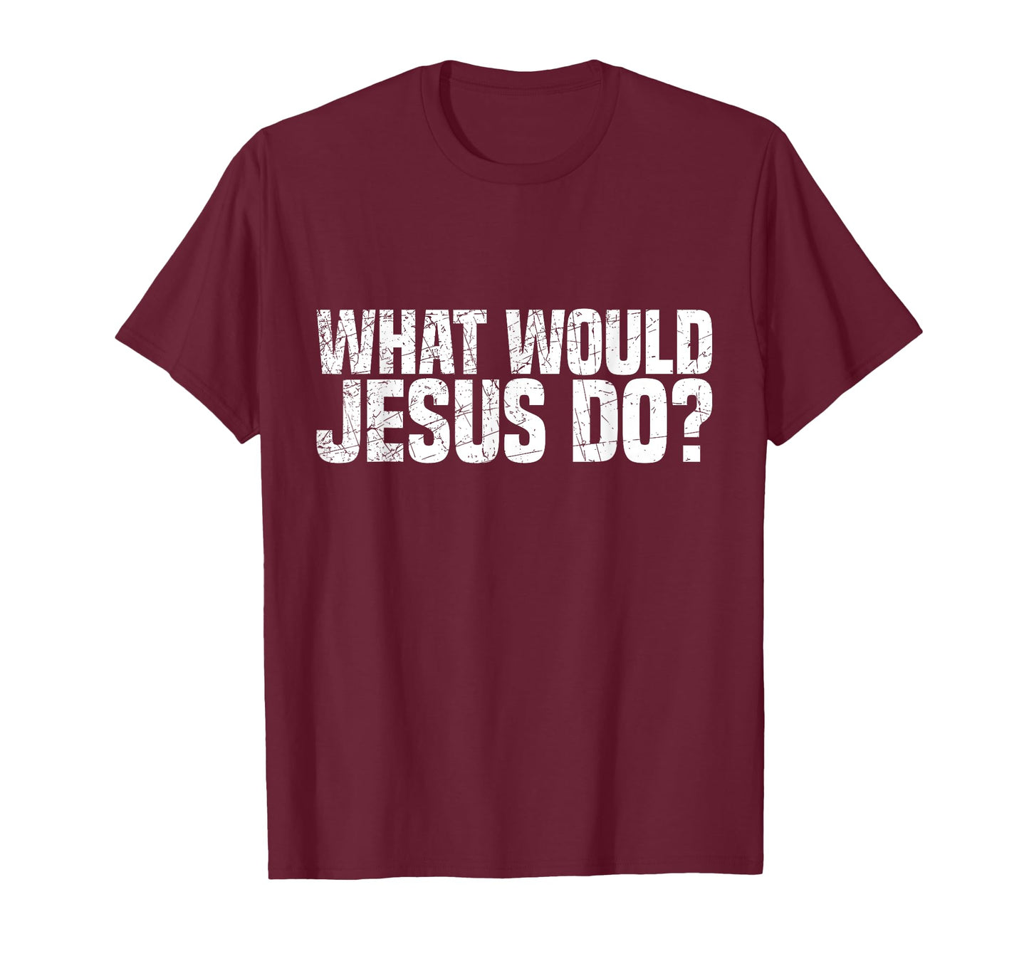 What Would Jesus Do T-Shirt