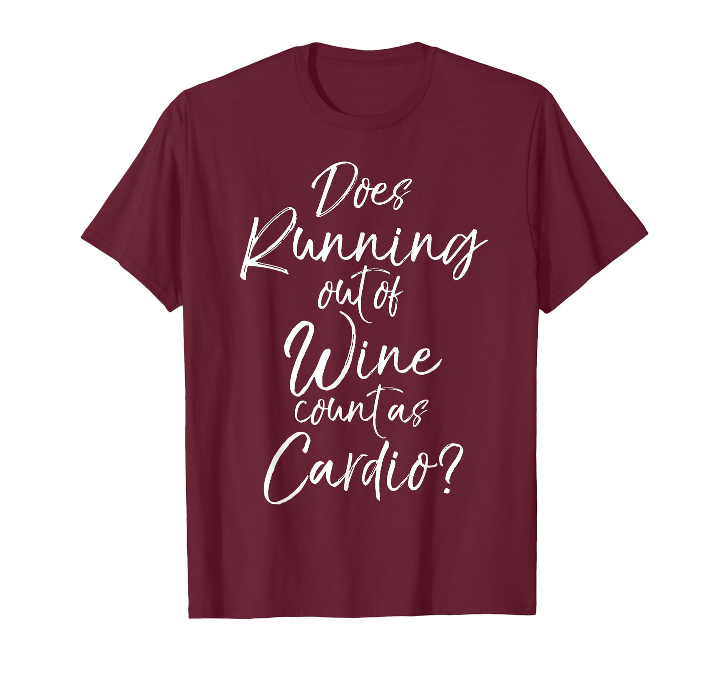 Does Running out of Wine Count as Cardio? Shirt Fitness Tee T-Shirt