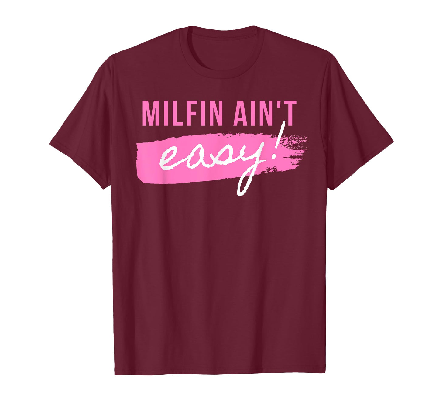 Milfin' Ain't Easy - Fit Hot Mom Milf for Mother's Day Funny T-Shirt
