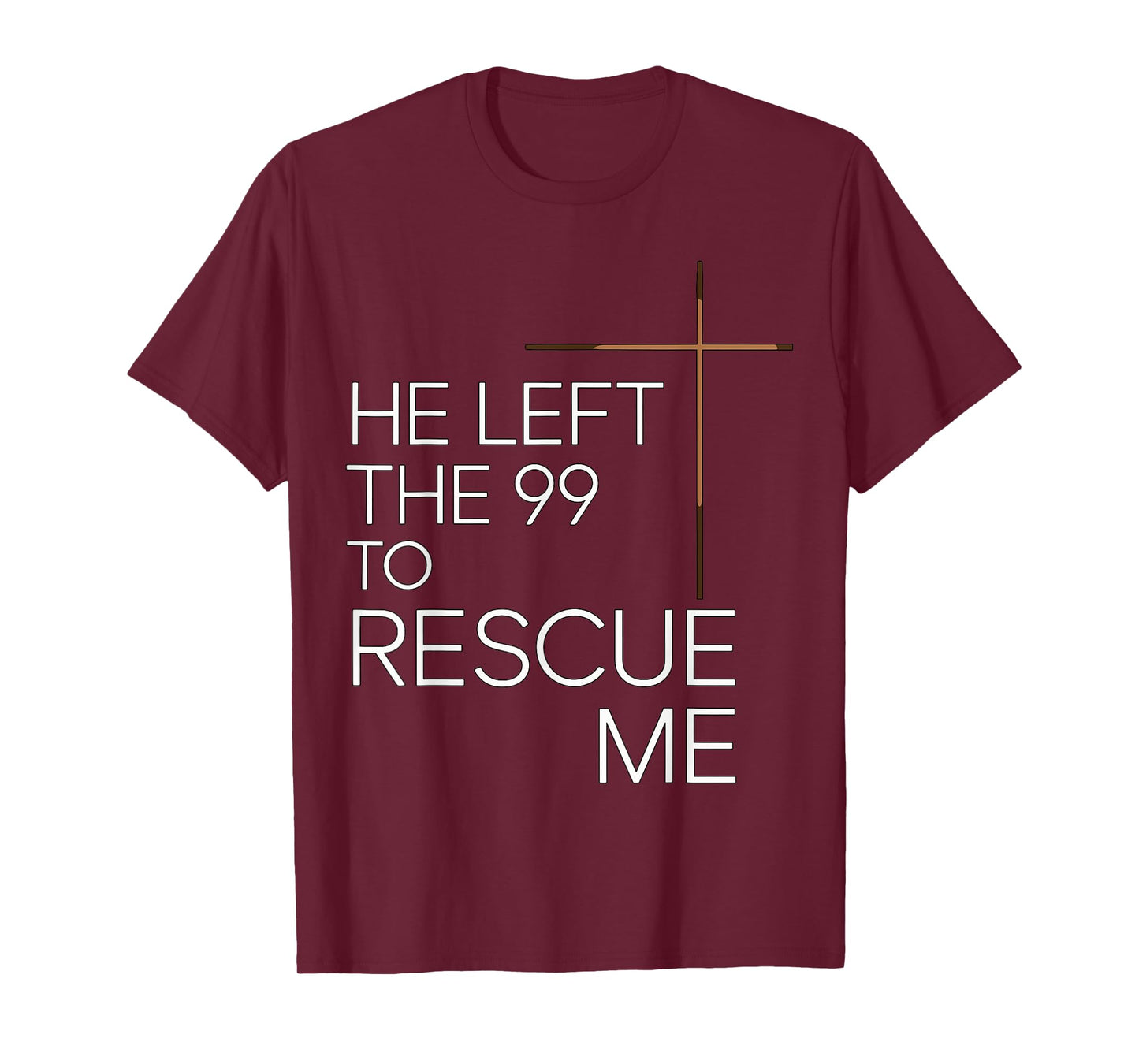 He Left the 99 to Rescue Me Christian Jesus T-Shirt