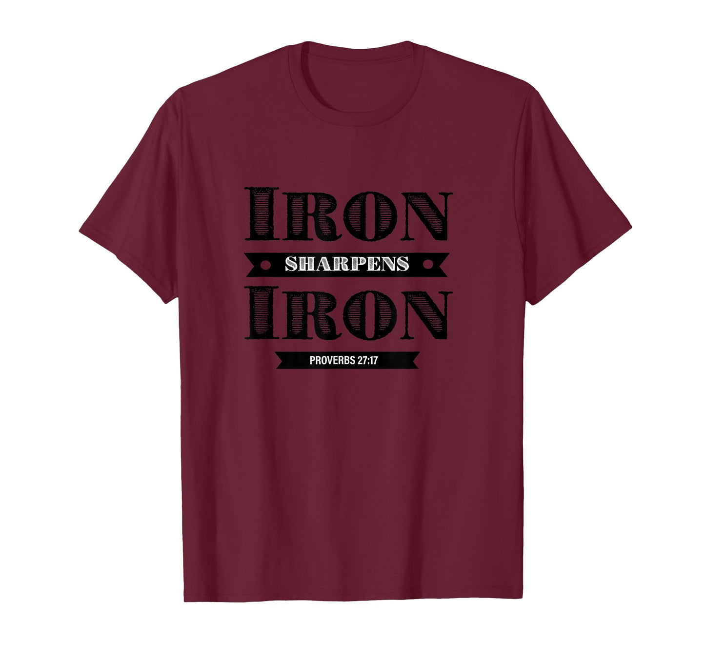 Iron Sharpens Iron - Bible Christian Tee For Women & Men T-Shirt