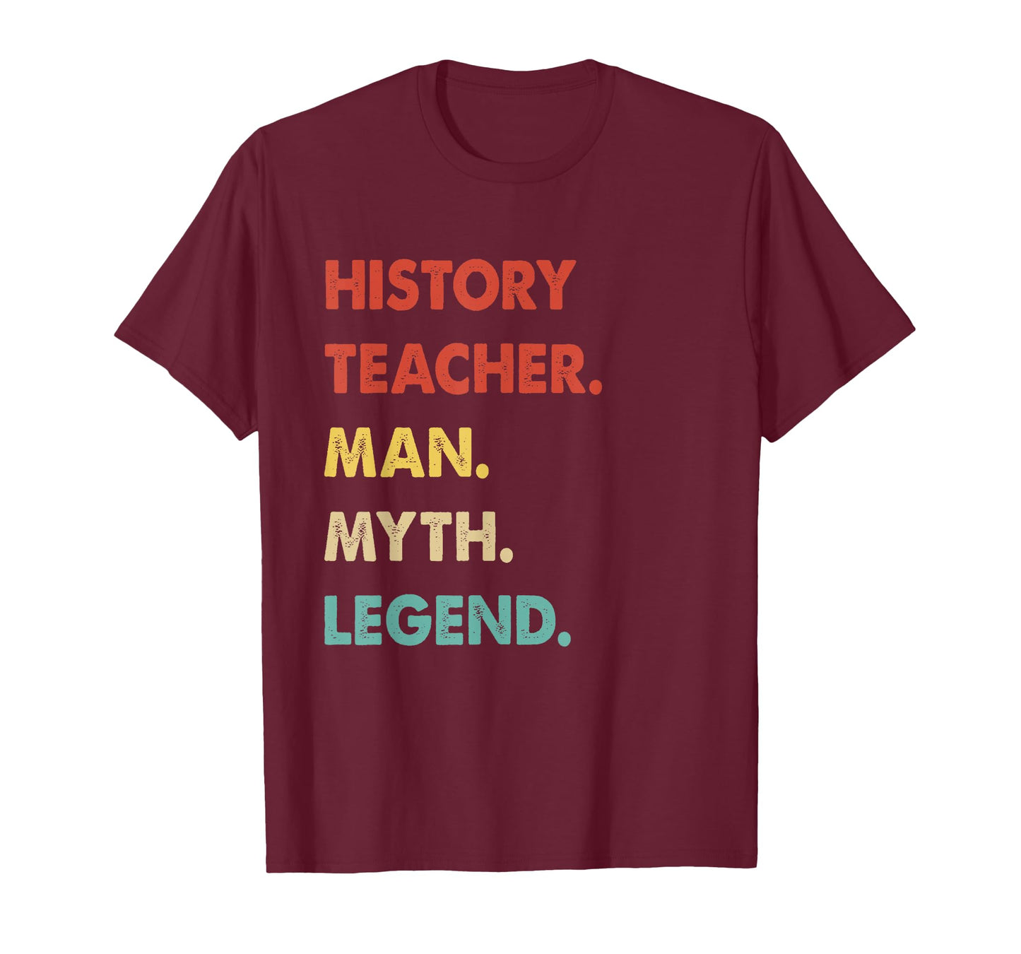 History Teacher Man Myth Legend T-Shirt
