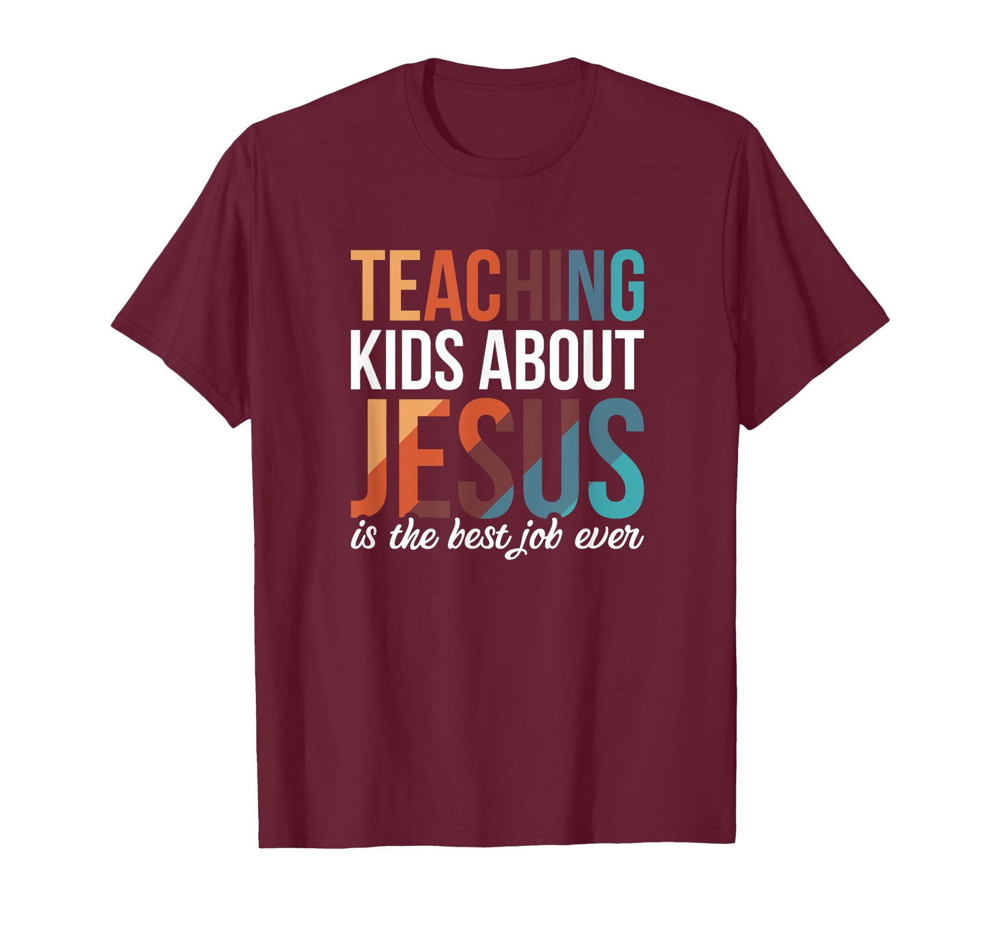 Teaching Kids About Jesus Is The Best Job Ever T-Shirt