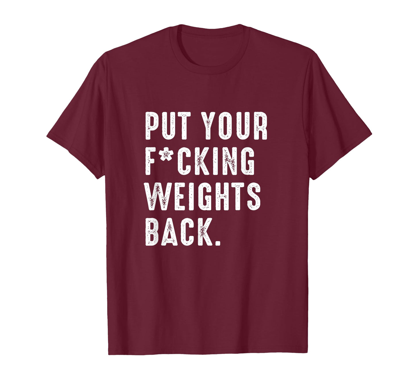 Put your fucking weights back - Gym workout T-Shirt