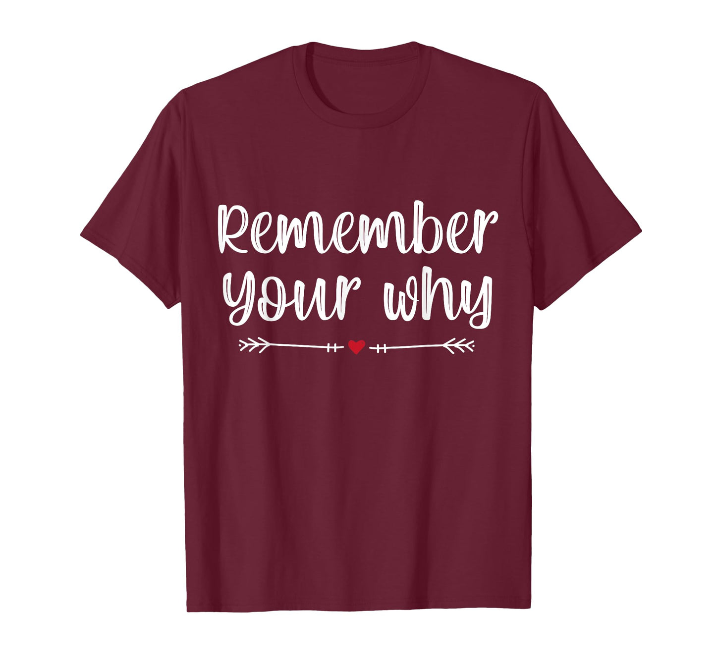 Funny Sarcastic Inspirational Quote, Remember Your Why T-Shirt