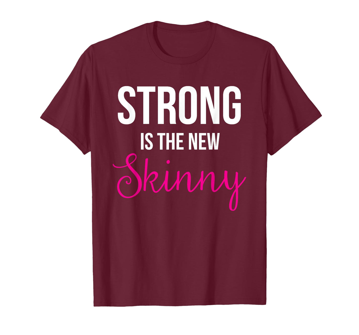 Strong is the new Skinny Cute Workout T-Shirt T-Shirt